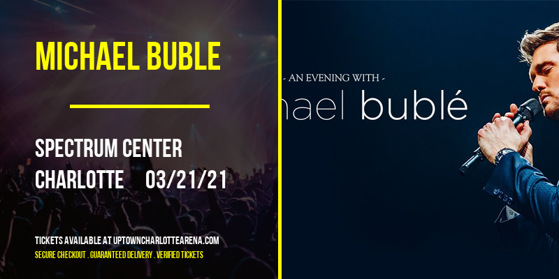 Michael Buble at Spectrum Center tickets Michael Buble at Spectrum Center