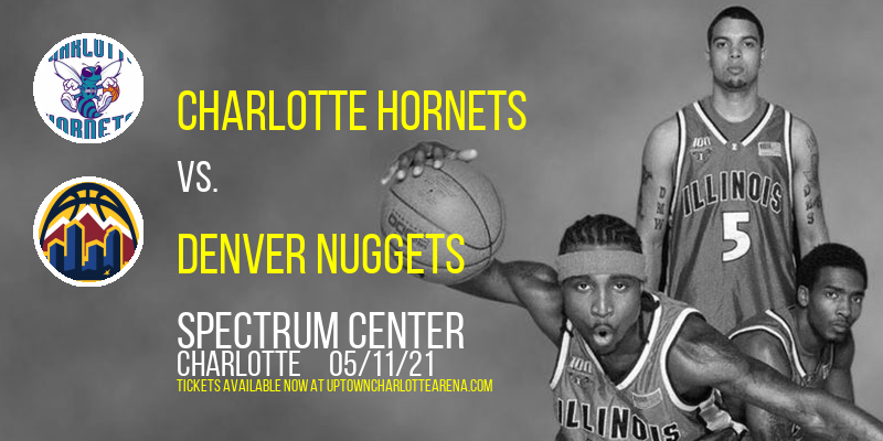 Charlotte Hornets vs. Denver Nuggets at Spectrum Center