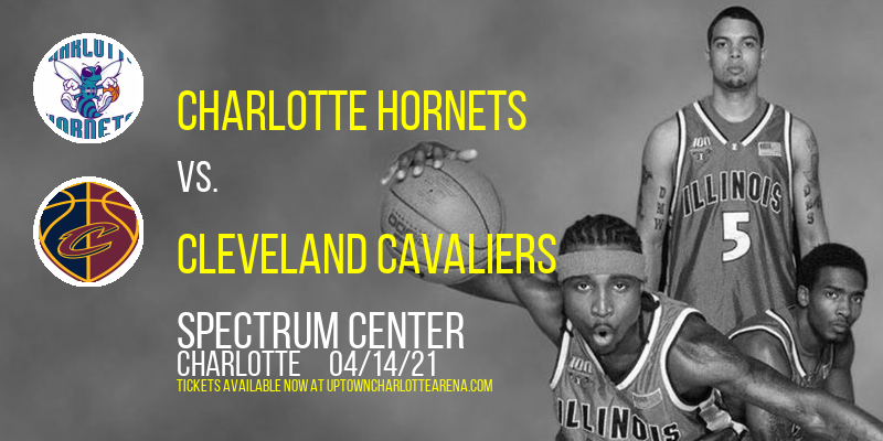 Charlotte Hornets vs. Cleveland Cavaliers at Spectrum Center tickets Charlotte Hornets vs. Cleveland Cavaliers at Spectrum Center