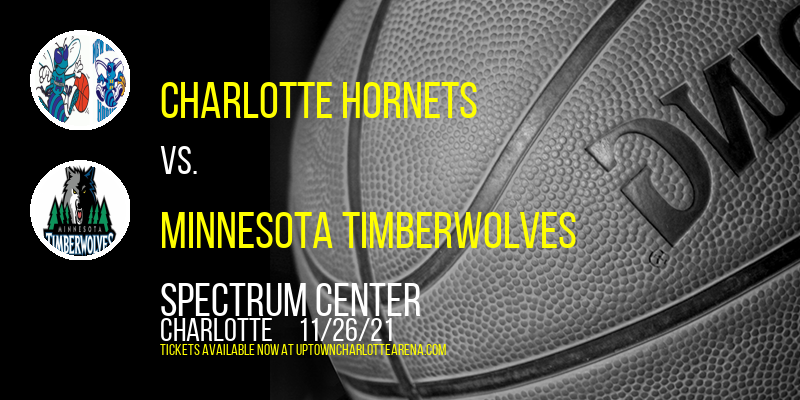 Charlotte Hornets vs. Minnesota Timberwolves at Spectrum Center tickets Charlotte Hornets vs. Minnesota Timberwolves at Spectrum Center