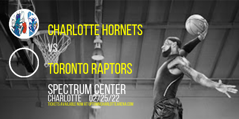 Charlotte Hornets vs. Toronto Raptors at Spectrum Center tickets Charlotte Hornets vs. Toronto Raptors at Spectrum Center