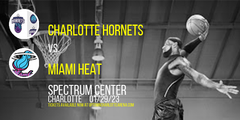 Charlotte Hornets vs. Miami Heat at Spectrum Center