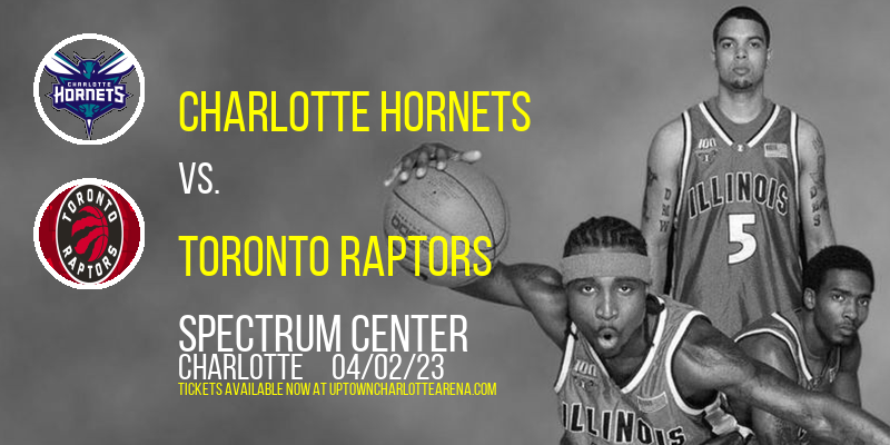 Charlotte Hornets vs. Toronto Raptors at Spectrum Center