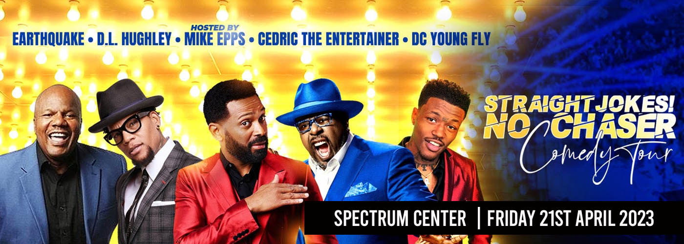Straight Jokes No Chaser: Mike Epps, Cedric The Entertainer, D.L. Hughley, Earthquake & DC Young Fly at Spectrum Center