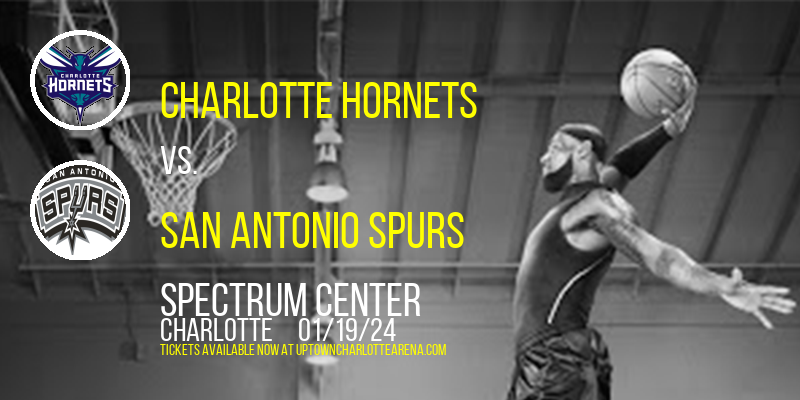 Charlotte Hornets vs. San Antonio Spurs at Spectrum Center