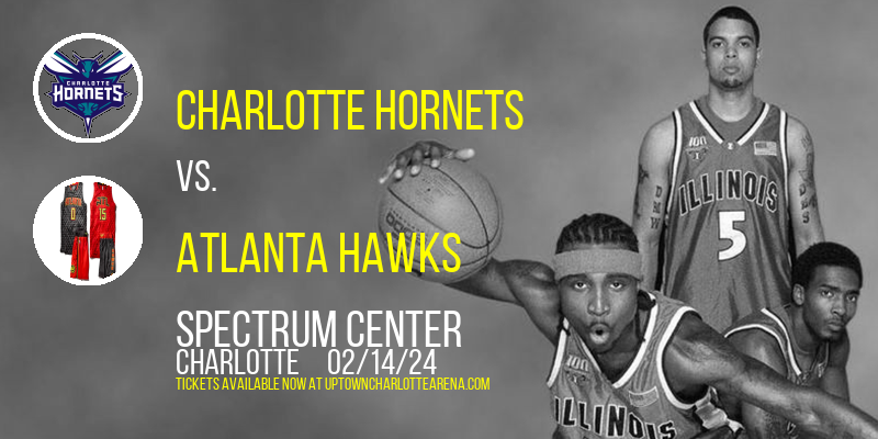 Charlotte Hornets vs. Atlanta Hawks at Spectrum Center