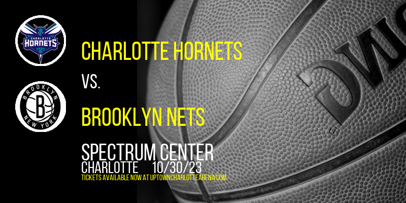Charlotte Hornets vs. Brooklyn Nets at Spectrum Center