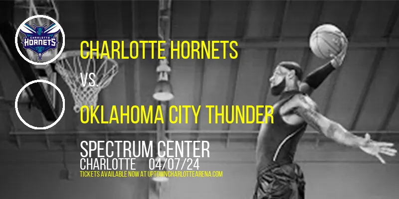 Charlotte Hornets vs. Oklahoma City Thunder at Spectrum Center