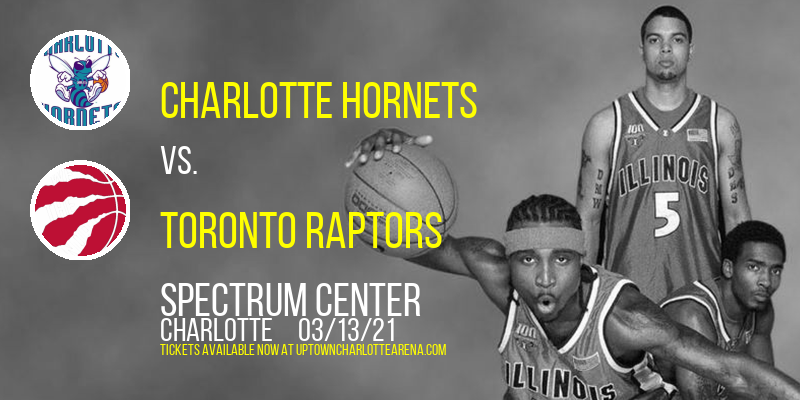 Charlotte Hornets vs. Toronto Raptors at Spectrum Center