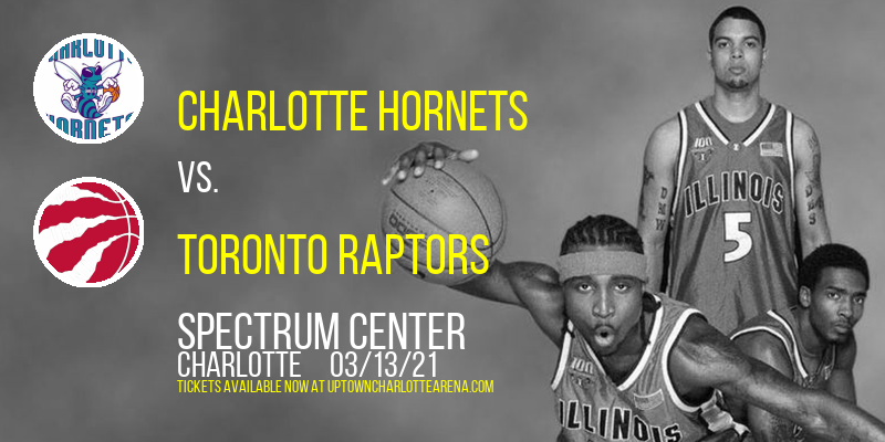 Charlotte Hornets vs. Toronto Raptors at Spectrum Center tickets Charlotte Hornets vs. Toronto Raptors at Spectrum Center