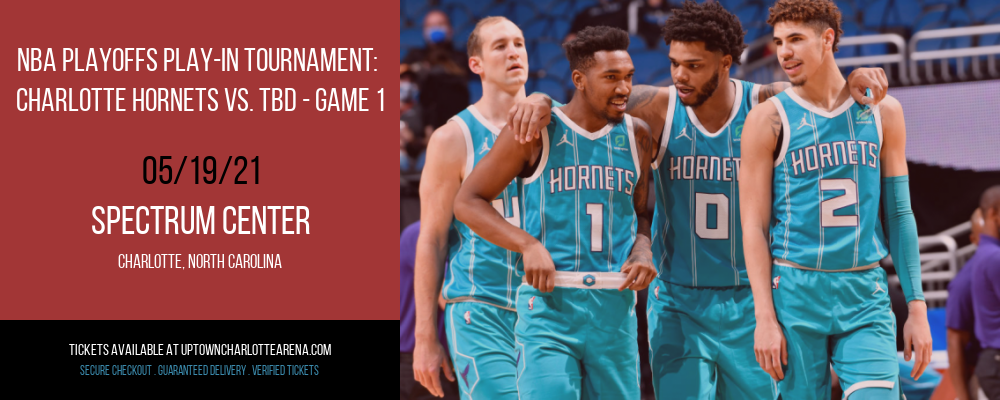 NBA Playoffs Play-In Tournament: Charlotte Hornets vs. TBD - Game 1 (Date: TBD - If Necessary) [CANCELLED] at Spectrum Center