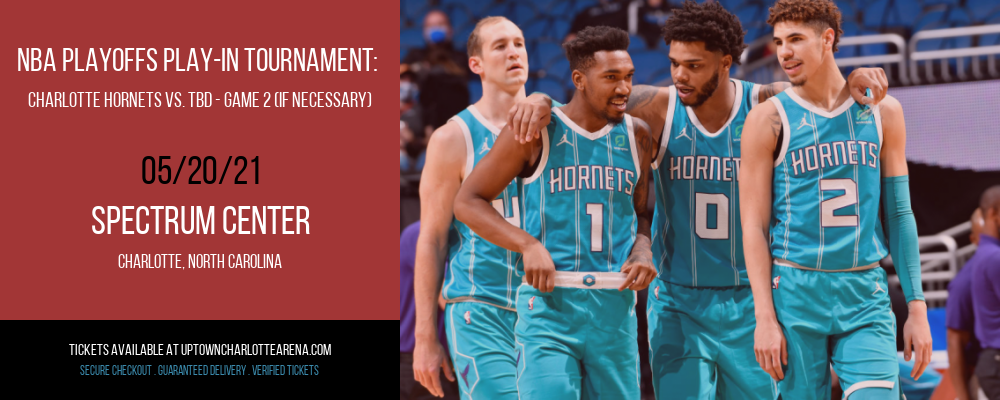 NBA Playoffs Play-In Tournament: Charlotte Hornets vs. TBD - Game 2 (Date: TBD - If Necessary) [CANCELLED] at Spectrum Center