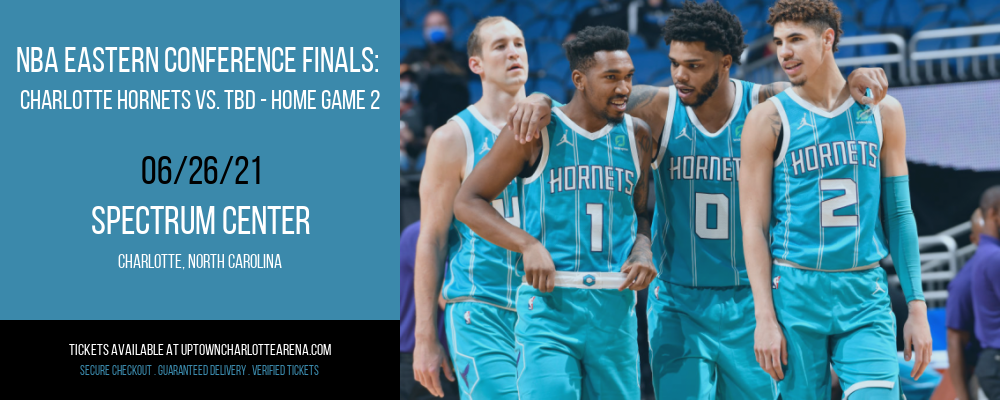 NBA Eastern Conference Finals: Charlotte Hornets vs. TBD - Home Game 2 (Date: TBD - If Necessary) [CANCELLED] at Spectrum Center