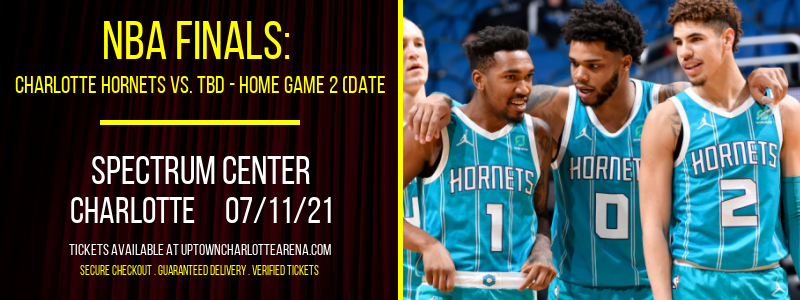 NBA Finals: Charlotte Hornets vs. TBD - Home Game 2 (Date: TBD - If Necessary) [CANCELLED] at Spectrum Center
