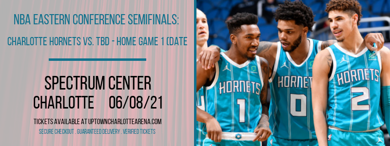 NBA Eastern Conference Semifinals: Charlotte Hornets vs. TBD - Home Game 1 (Date: TBD - If Necessary) [CANCELLED] at Spectrum Center