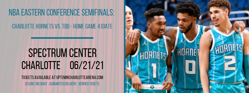 NBA Eastern Conference Semifinals: Charlotte Hornets vs. TBD - Home Game 4 (Date: TBD - If Necessary) [CANCELLED] at Spectrum Center