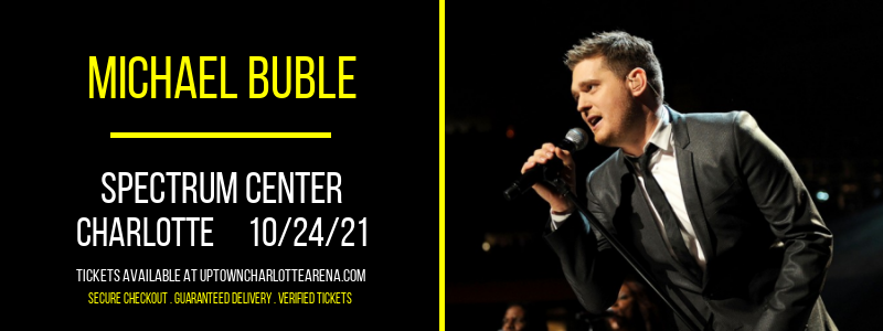 Michael Buble at Spectrum Center tickets Michael Buble at Spectrum Center