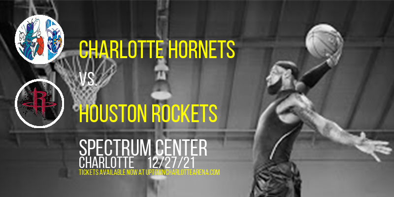 Charlotte Hornets vs. Houston Rockets at Spectrum Center