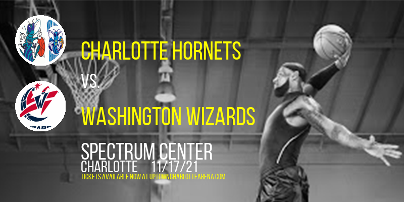 Charlotte Hornets vs. Washington Wizards at Spectrum Center tickets Charlotte Hornets vs. Washington Wizards at Spectrum Center