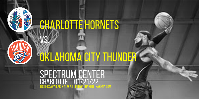 Charlotte Hornets vs. Oklahoma City Thunder at Spectrum Center tickets Charlotte Hornets vs. Oklahoma City Thunder at Spectrum Center