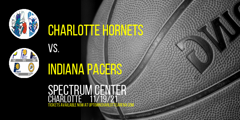 Charlotte Hornets vs. Indiana Pacers at Spectrum Center