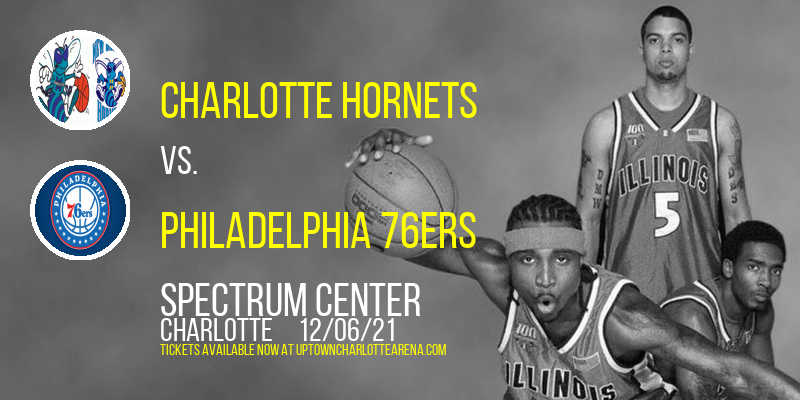 Charlotte Hornets vs. Philadelphia 76ers at Spectrum Center tickets Charlotte Hornets vs. Philadelphia 76ers at Spectrum Center