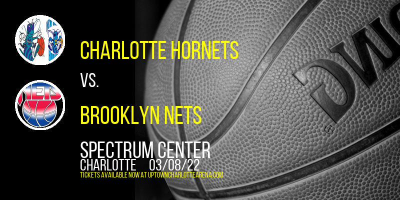 Charlotte Hornets vs. Brooklyn Nets at Spectrum Center tickets Charlotte Hornets vs. Brooklyn Nets at Spectrum Center