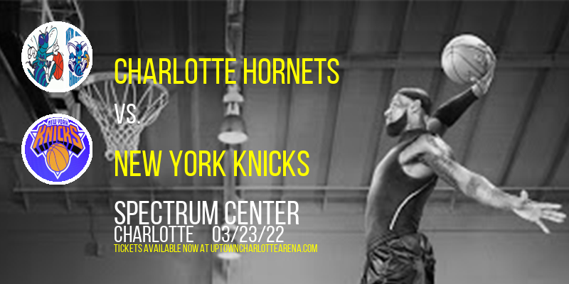 Charlotte Hornets vs. New York Knicks at Spectrum Center