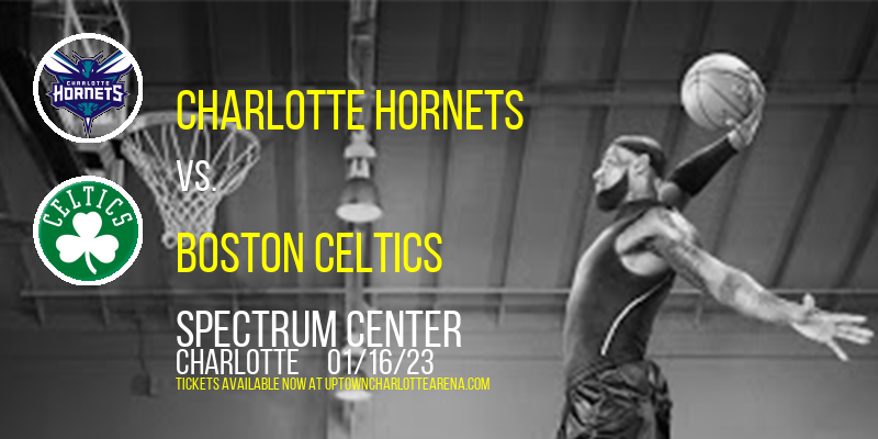 Charlotte Hornets vs. Boston Celtics at Spectrum Center