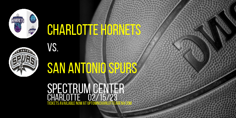 Charlotte Hornets vs. San Antonio Spurs at Spectrum Center