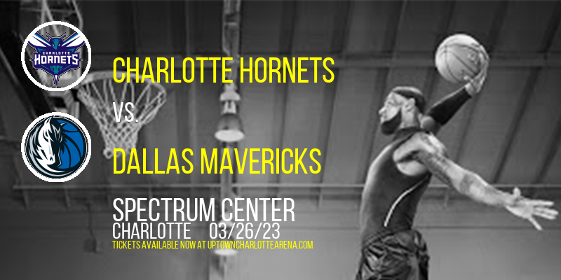 Charlotte Hornets vs. Dallas Mavericks at Spectrum Center