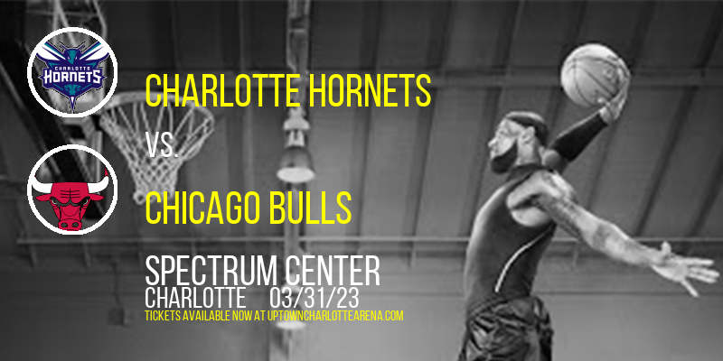 Charlotte Hornets vs. Chicago Bulls at Spectrum Center