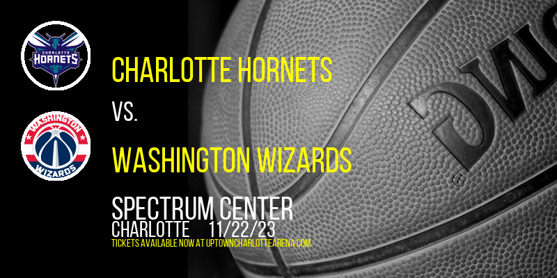 Charlotte Hornets vs. Washington Wizards at Spectrum Center