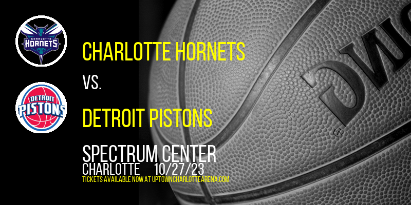 Charlotte Hornets vs. Detroit Pistons at Spectrum Center