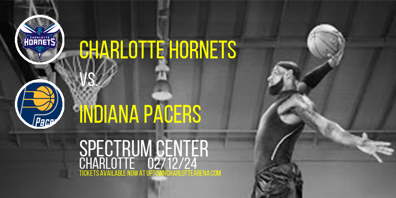 Charlotte Hornets vs. Indiana Pacers at Spectrum Center