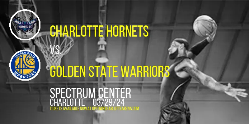 Charlotte Hornets vs. Golden State Warriors at Spectrum Center